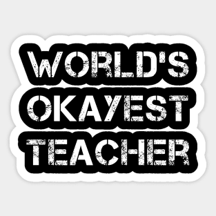 World's okayest teacher Sticker